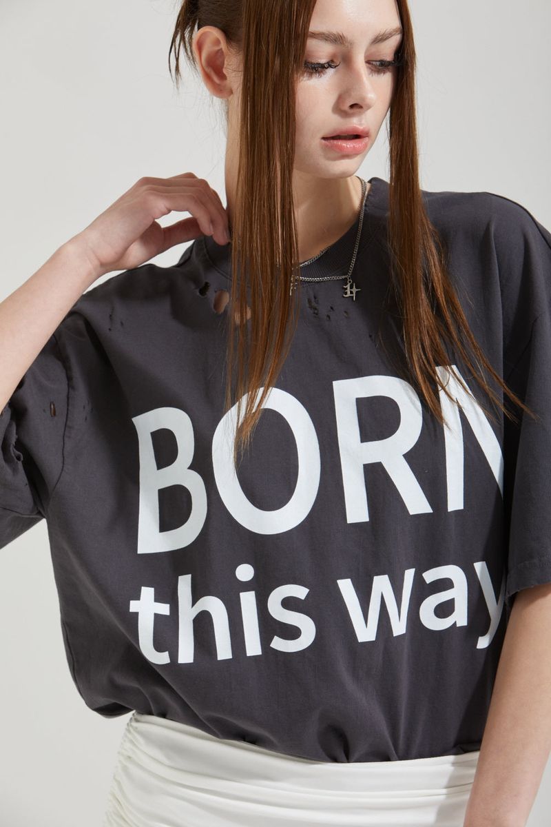 BORN THIS WAY T-SHIRT